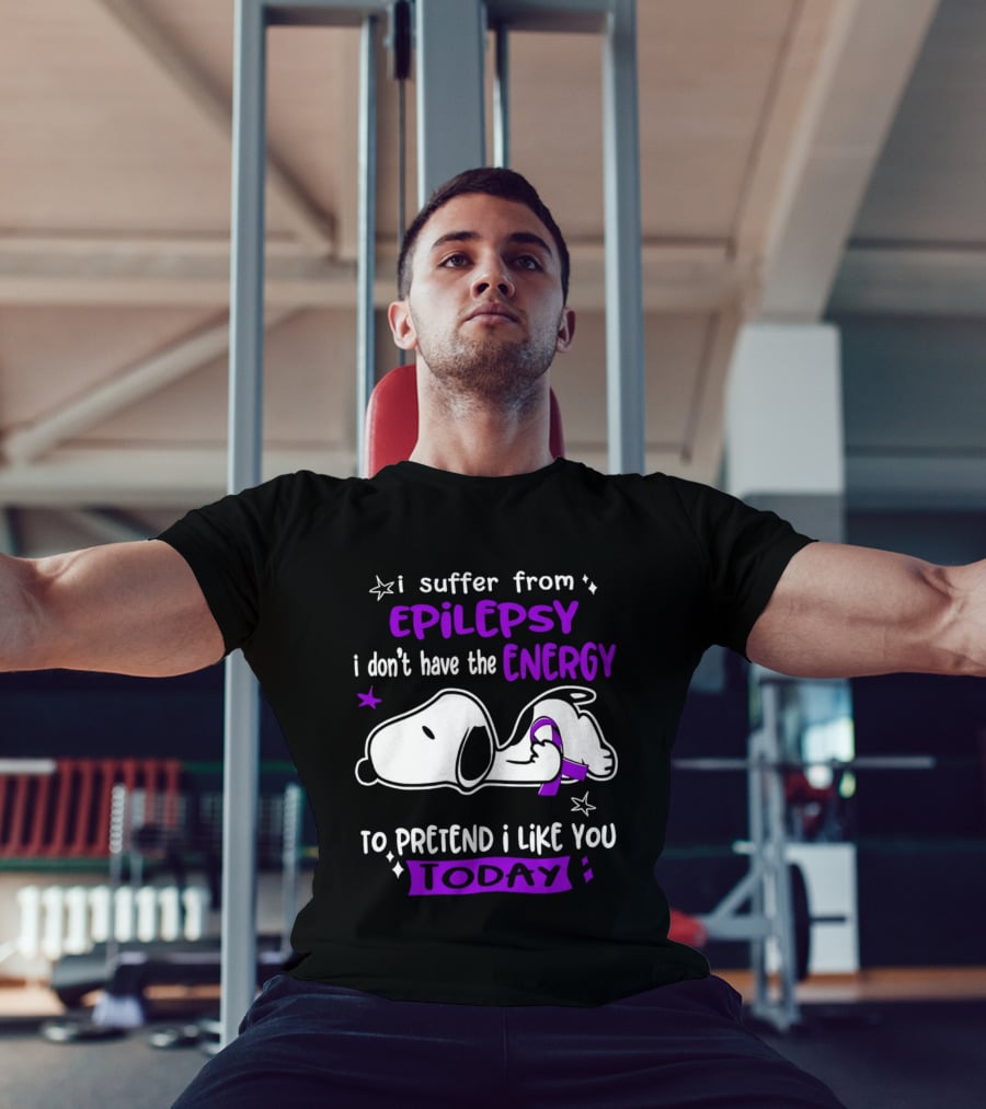 Snoopy I Suffer From Epilepsy I Don't Have The Energy To Pretend I Like You Today T-Shirt