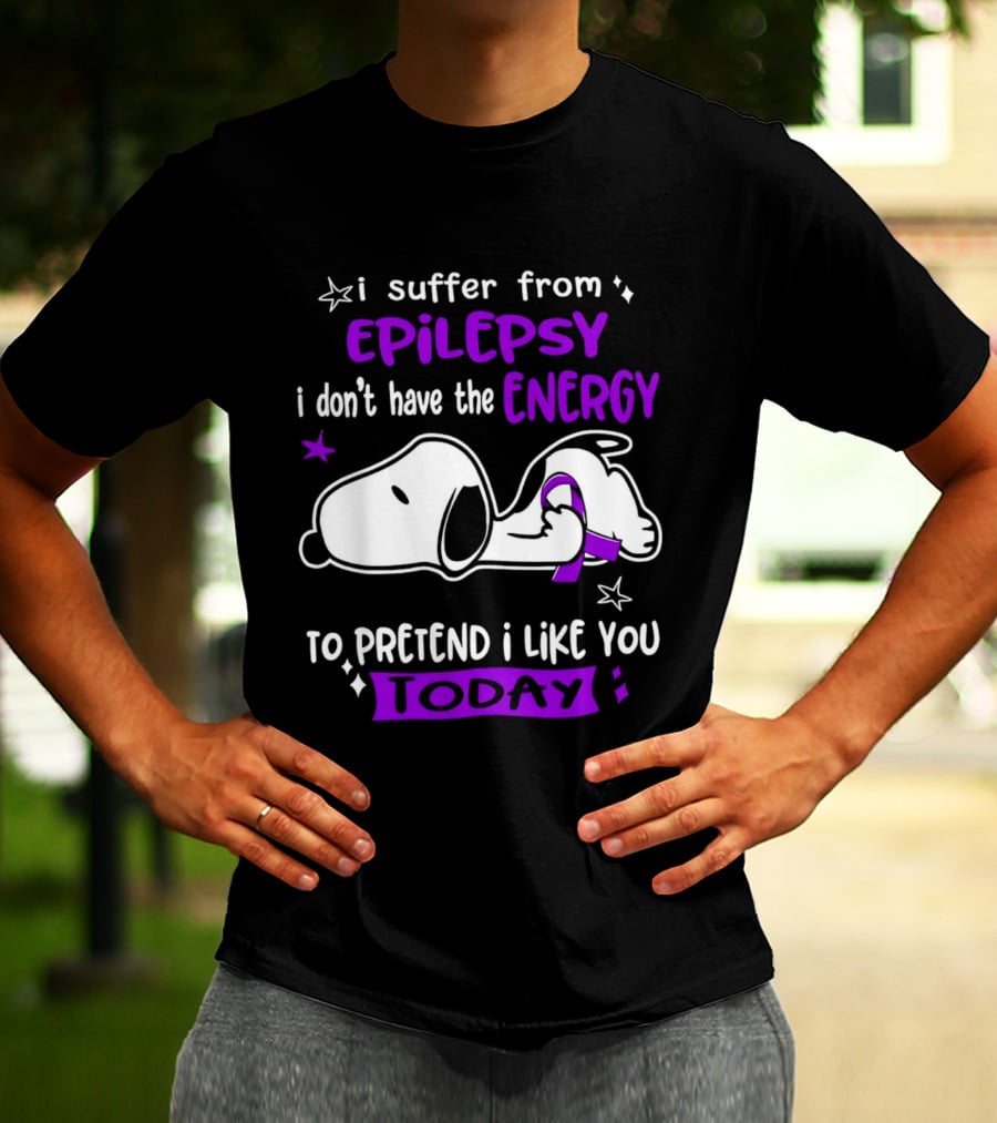 Snoopy I Suffer From Epilepsy I Don't Have The Energy To Pretend I Like You Today T-Shirt