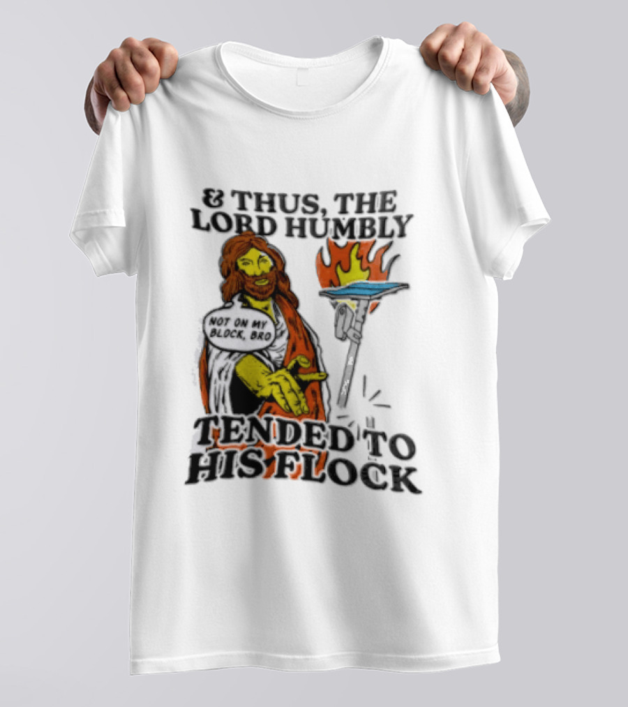 And Thus The Lord Humbly Tended To His Flock Not On My Block Bro Jesus Cartoon Flames T-Shirt