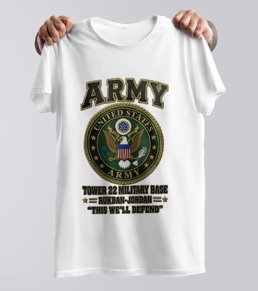 Army United States Tower 22 Military Base Rukban Jordan This We'll Defend T-Shirt