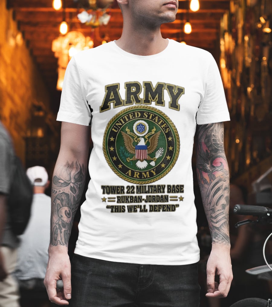 Army United States Tower 22 Military Base Rukban Jordan This We'll Defend T-Shirt