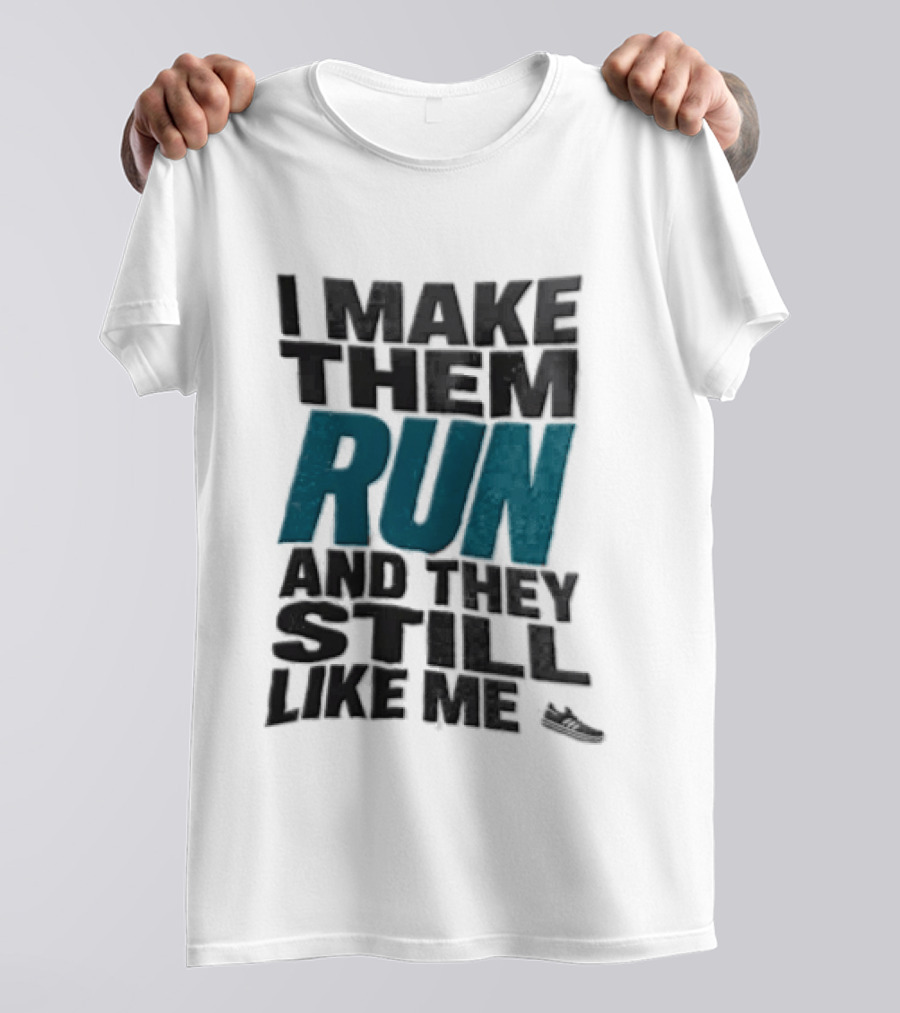 I Make Them Run And They Still Like Me Black Running Shoe T-Shirt