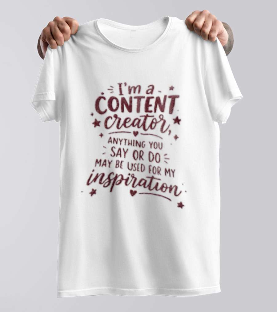 I'm A Content Creator Anything You Say Or Do May Be Used For My Inspiration Pink Glitter Stars Hearts T-Shirt