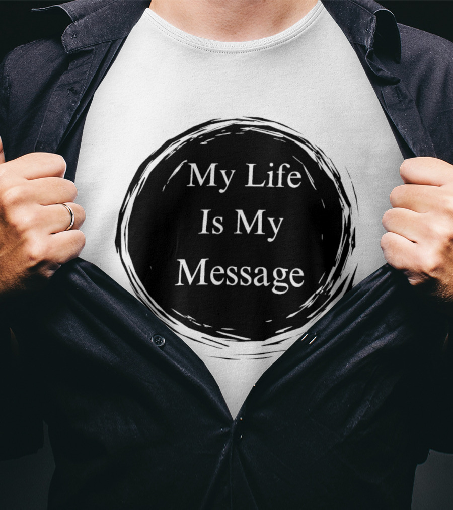 My Life Is My Message Motivational Circle T-Shirt