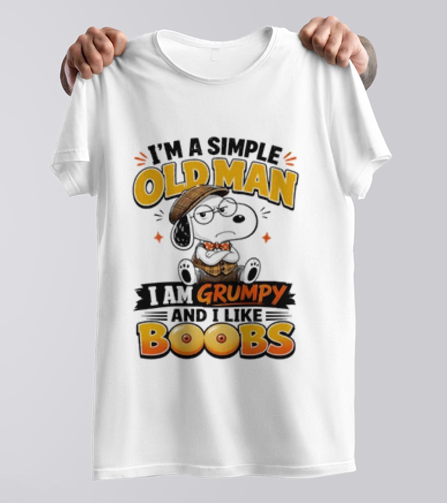 I'm A Simple Old Man I Am Grumpy And I Like Boobs Snoopy T-Shirt