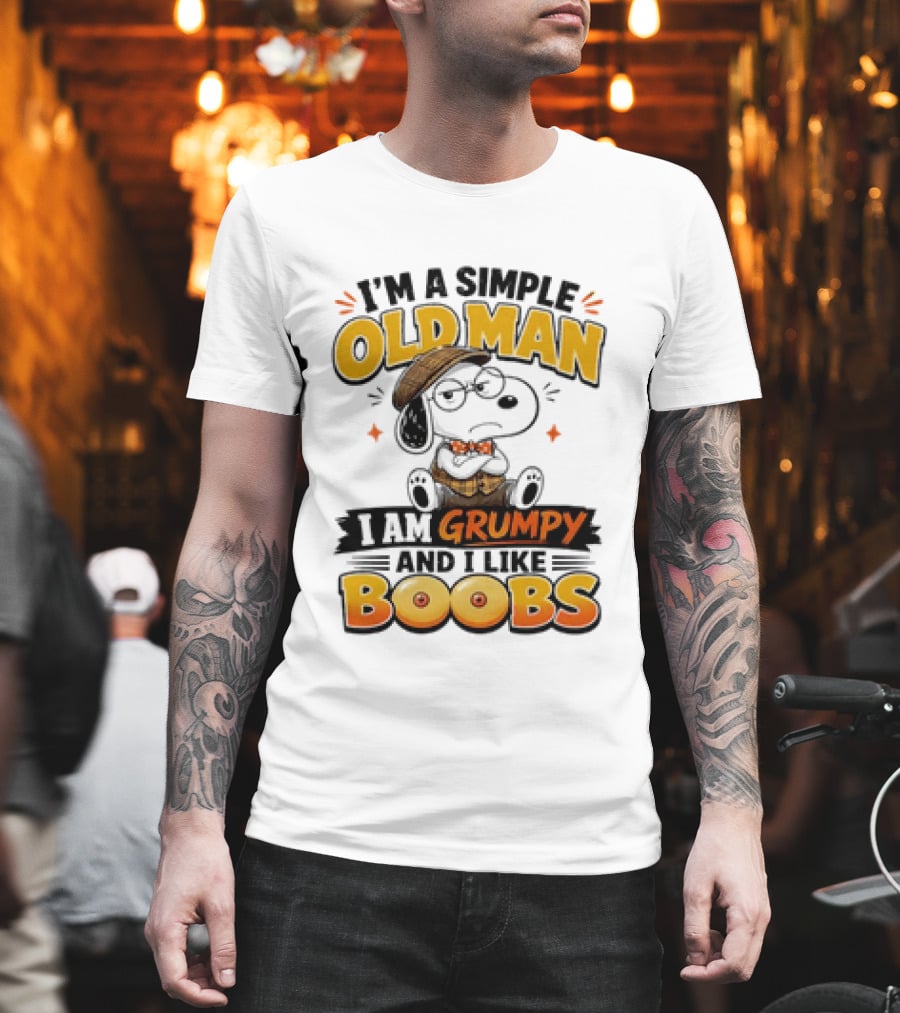 I'm A Simple Old Man I Am Grumpy And I Like Boobs Snoopy T-Shirt