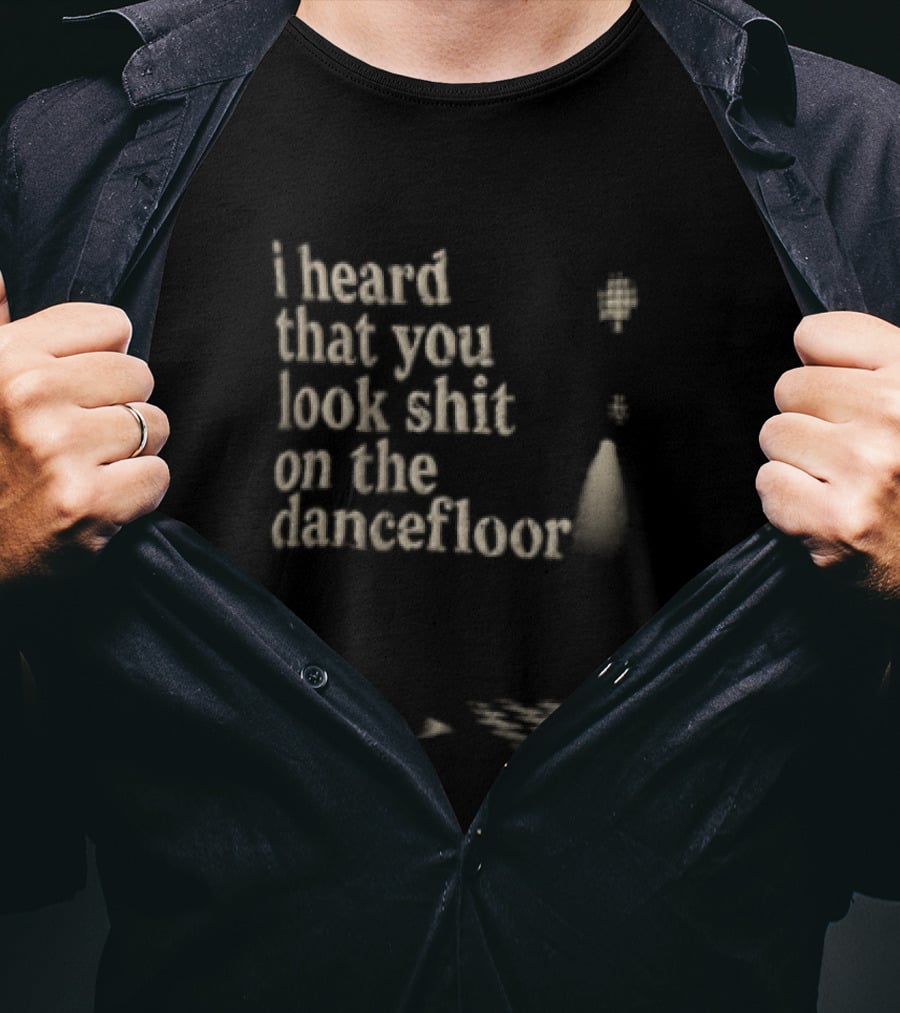 I Heard That You Look Shit On The Dancefloor Silhouette Spotlight Disco Ball T-Shirt