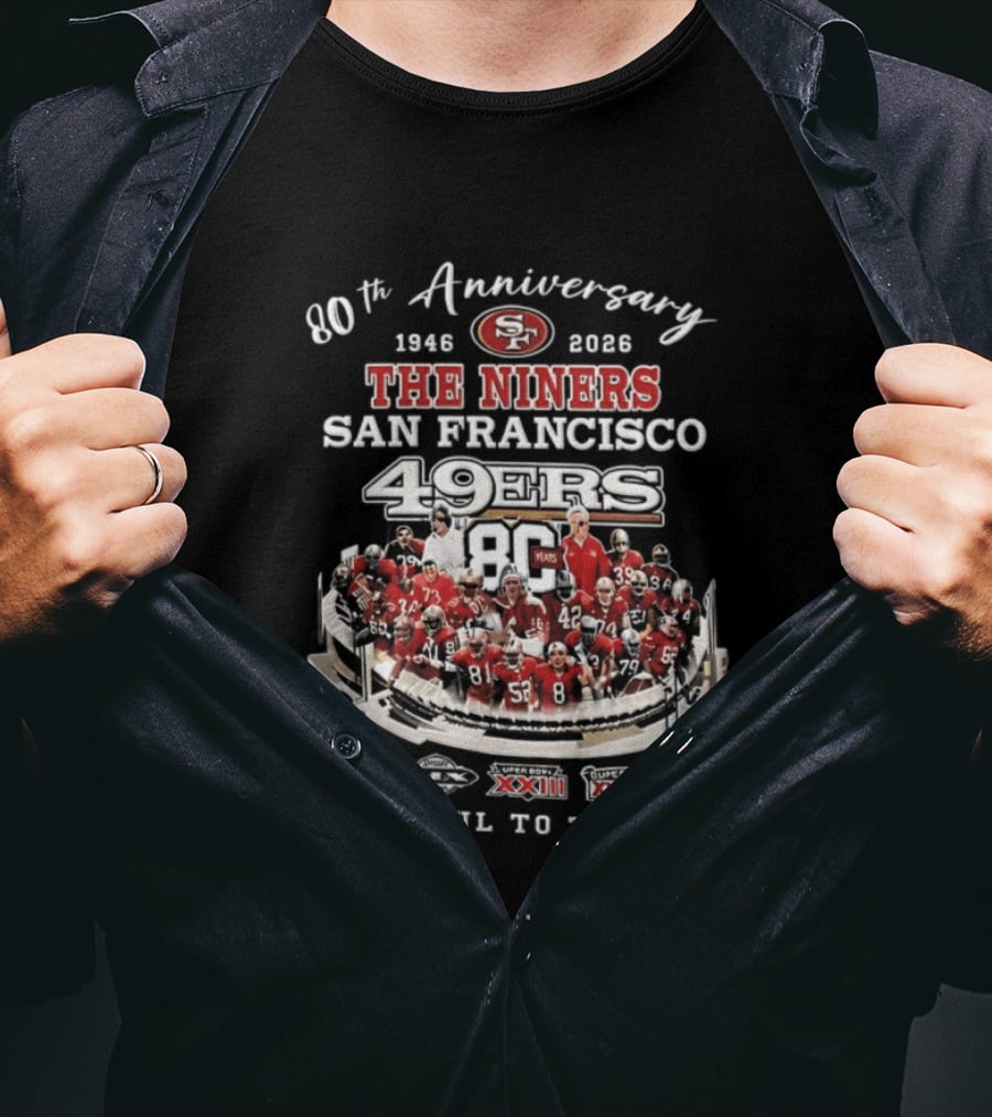 80th Anniversary 1946 2026 The Niners San Francisco 49ers 80 Years Faithful To The Bay XIX XXIII XXIV XXIX Champions T-Shirt