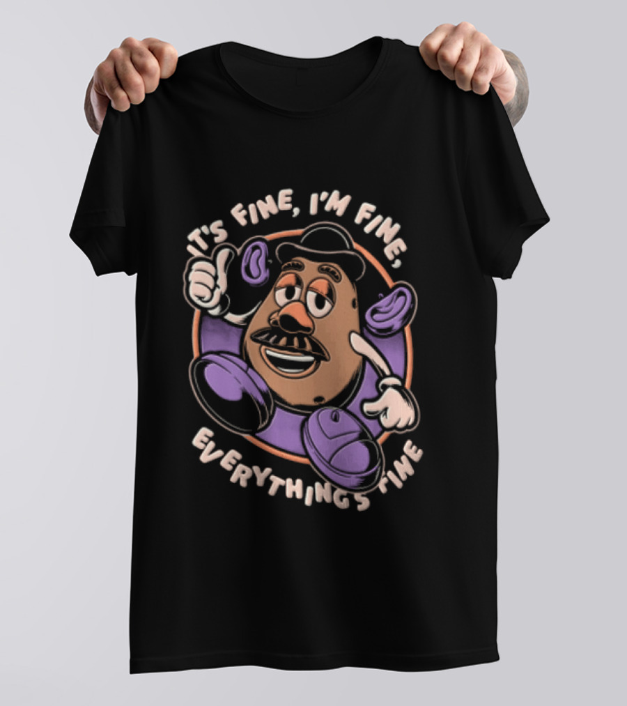 Its Fine Im Fine Everythings Fine Mr Potato Head Cartoon Toy Falling Apart T-Shirt
