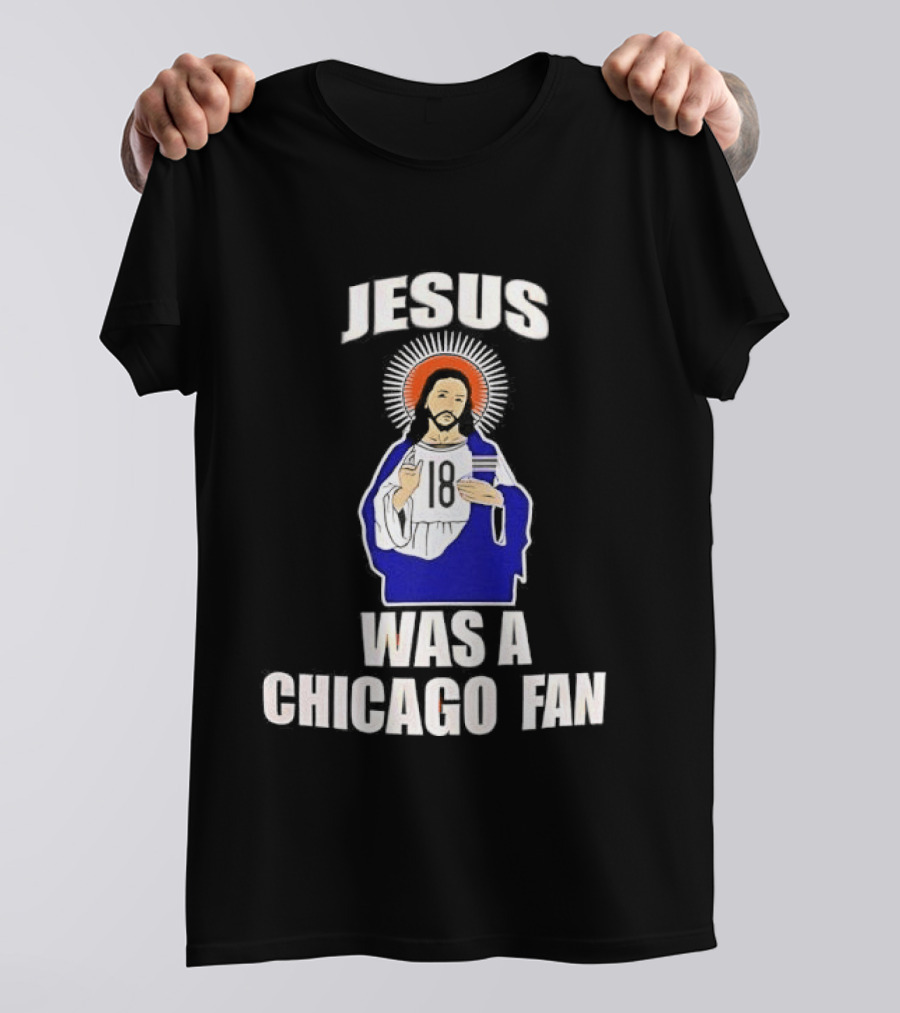 Jesus Was A Chicago Fan Religious T-Shirt