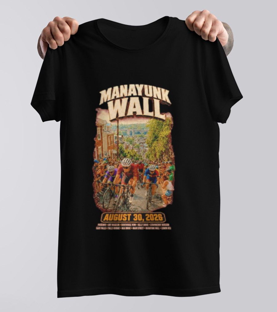 Manayunk Wall Cycling Race August 30 2026 Philadelphia Art Museum Boathouse Row Kelly Drive Strawberry Mansion East Falls Bala Cynwyd Manayunk Hill T-Shirt
