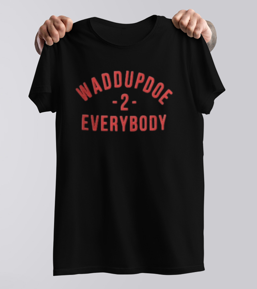 Waddupdoe 2 Everybody Red Curved Block Lettering Black T-Shirt