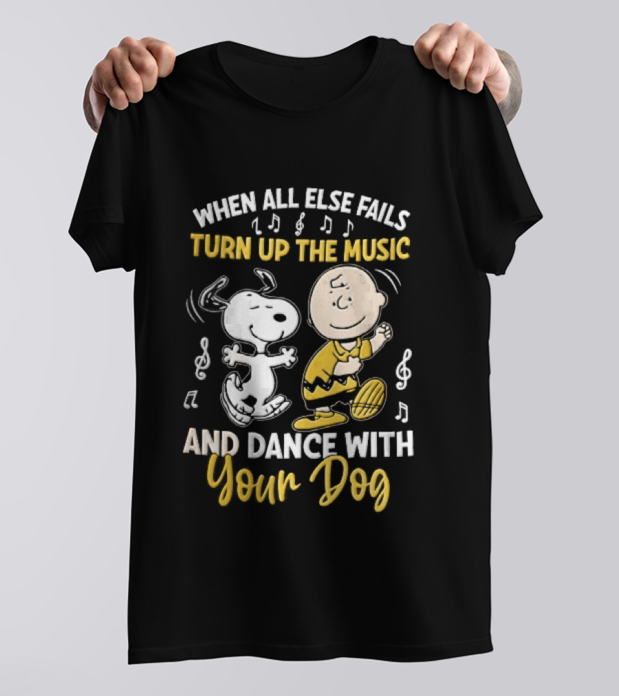 When All Else Fails Turn Up The Music And Dance With Your Dog Snoopy Charlie Brown T-Shirt