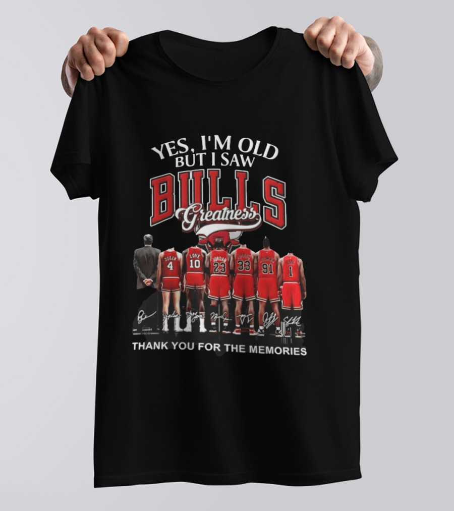 Yes I'm Old But I Saw Bulls Greatness Thank You For The Memories T-Shirt
