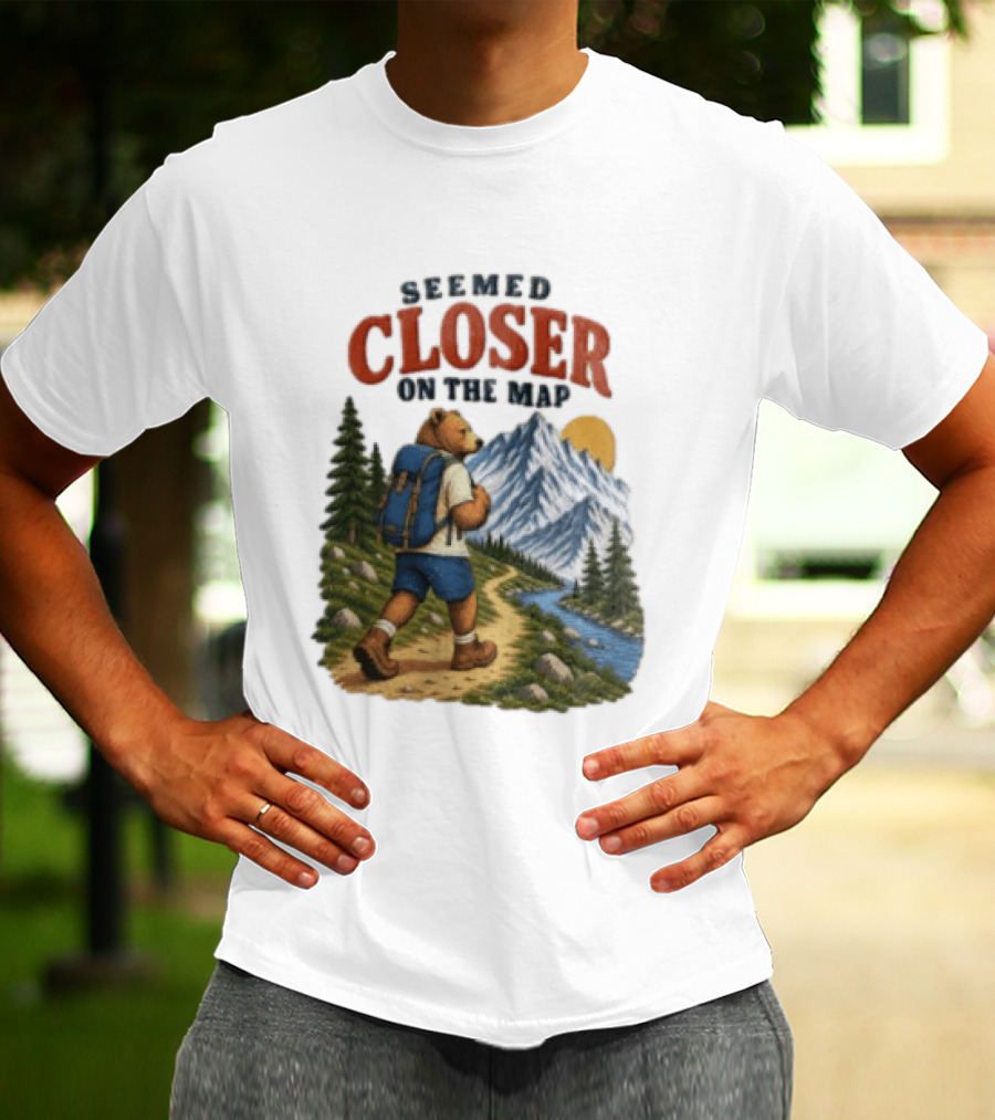 Seemed Closer On The Map Cartoon Bear Hiking Mountain Trail Scenery T-Shirt