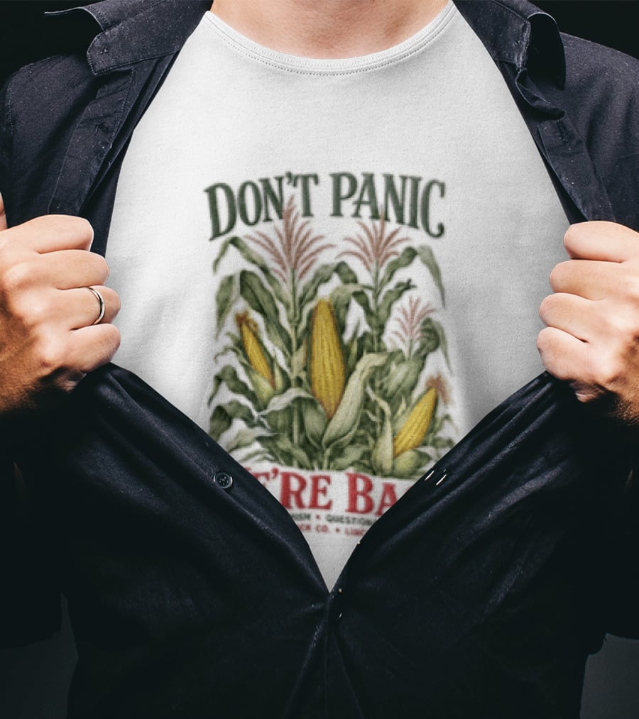 Don't Panic We're Back Eternal Optimism Questionable Results Corn Stalks Ears Lincoln Ne Co T-Shirt