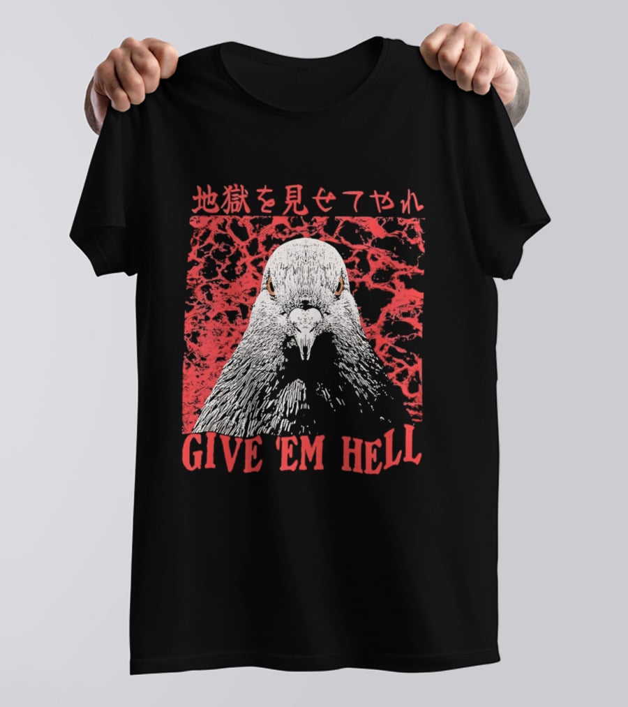 Give 'Em Hell Pigeon Bird T-Shirt
