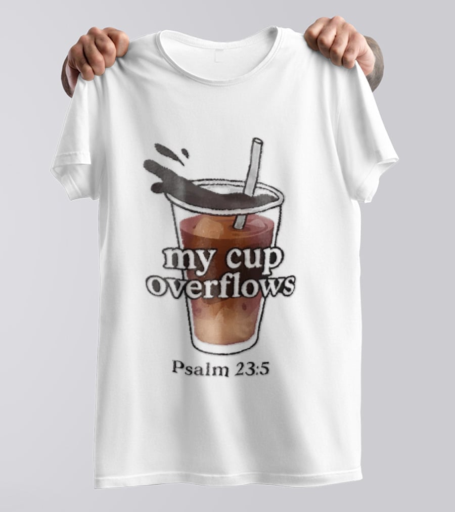 My Cup Overflows Psalm 23 5 Iced Coffee Straw Cartoon T-Shirt