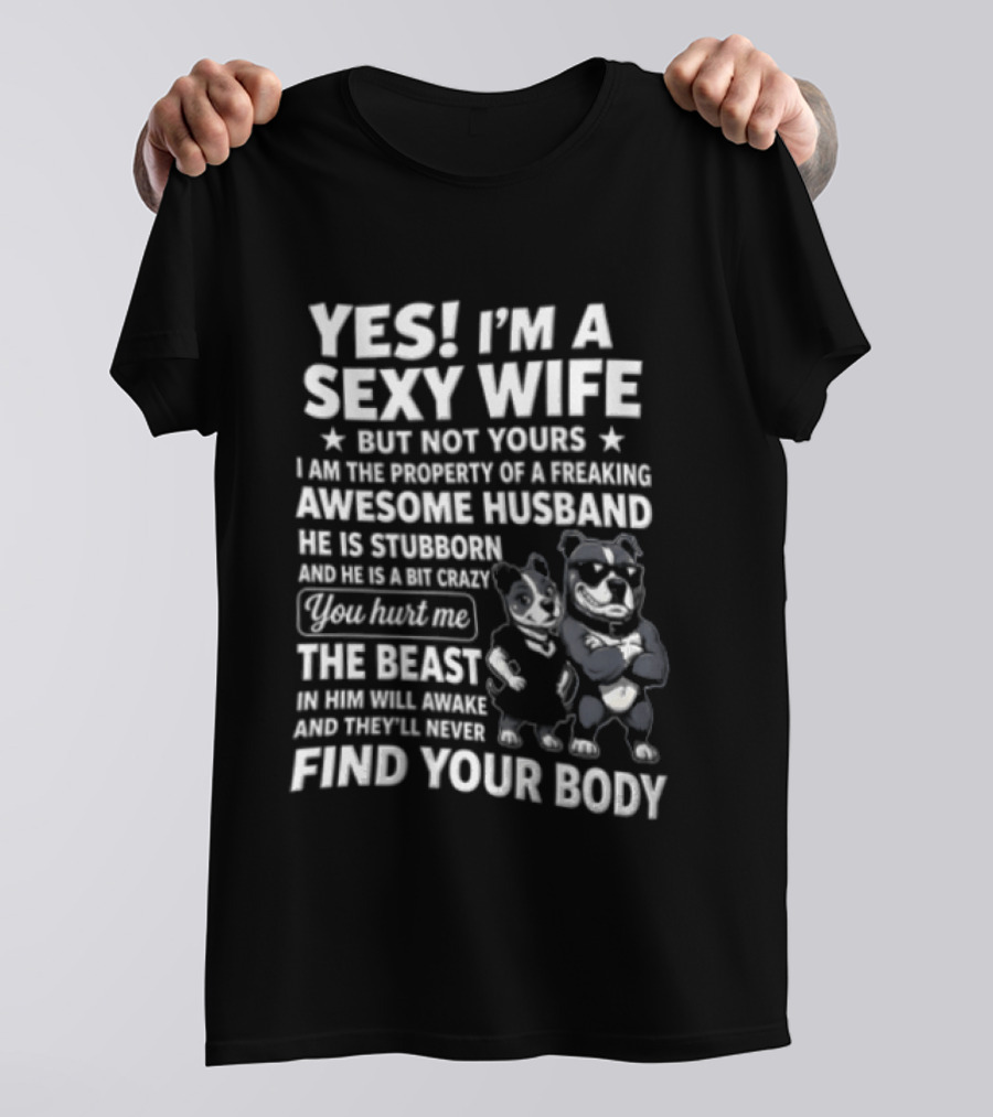 Yes I'm A Sexy Wife But Not Yours Awesome Husband Bulldog Find Your Body T-Shirt
