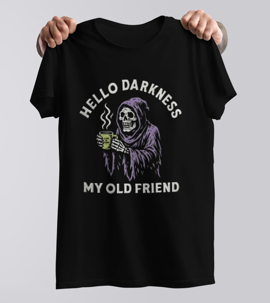 Hello Darkness My Old Friend Grim Reaper Coffee T-Shirt