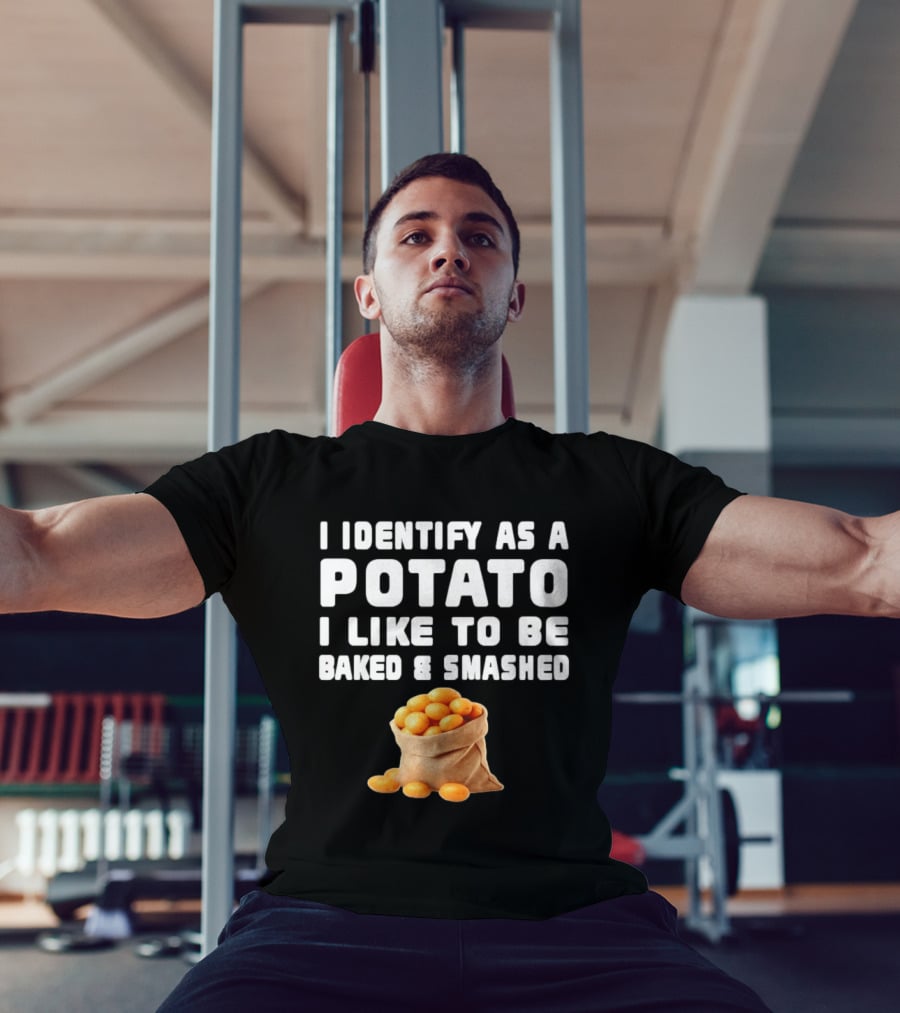 I Identify As A Potato Bagged Baked And Smashed Humor T-Shirt