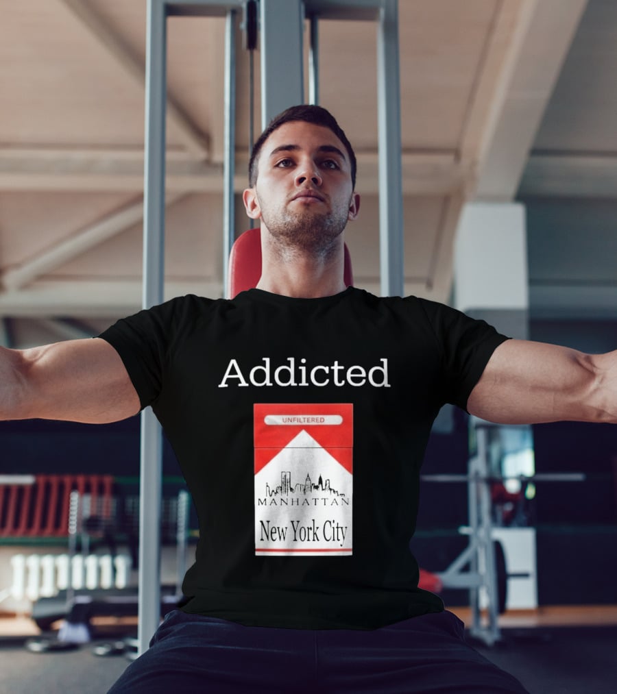 Addicted Unfiltered Manhattan New York City Smoking T-Shirt