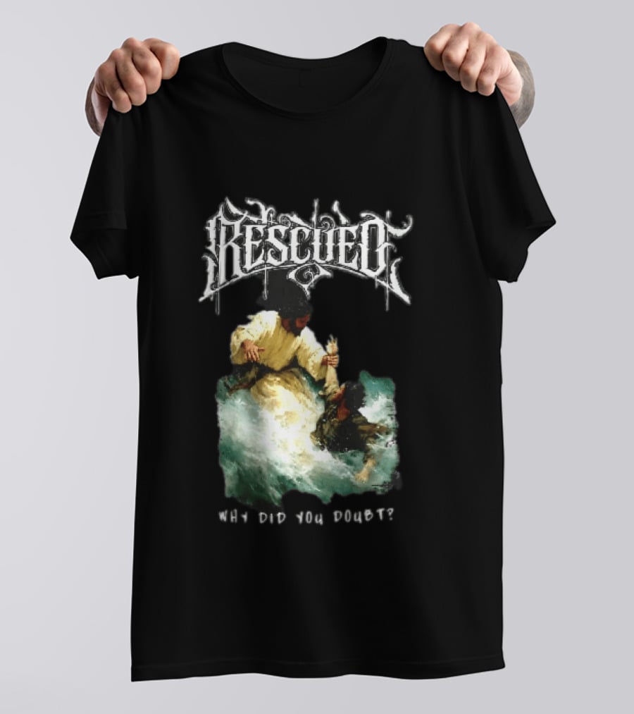 Rescued Jesus Saving Man From Water Why Did You Doubt T-Shirt