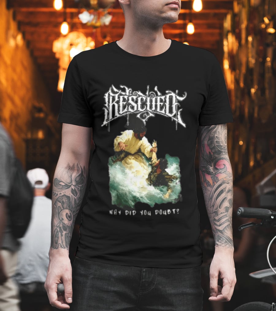Rescued Jesus Saving Man From Water Why Did You Doubt T-Shirt