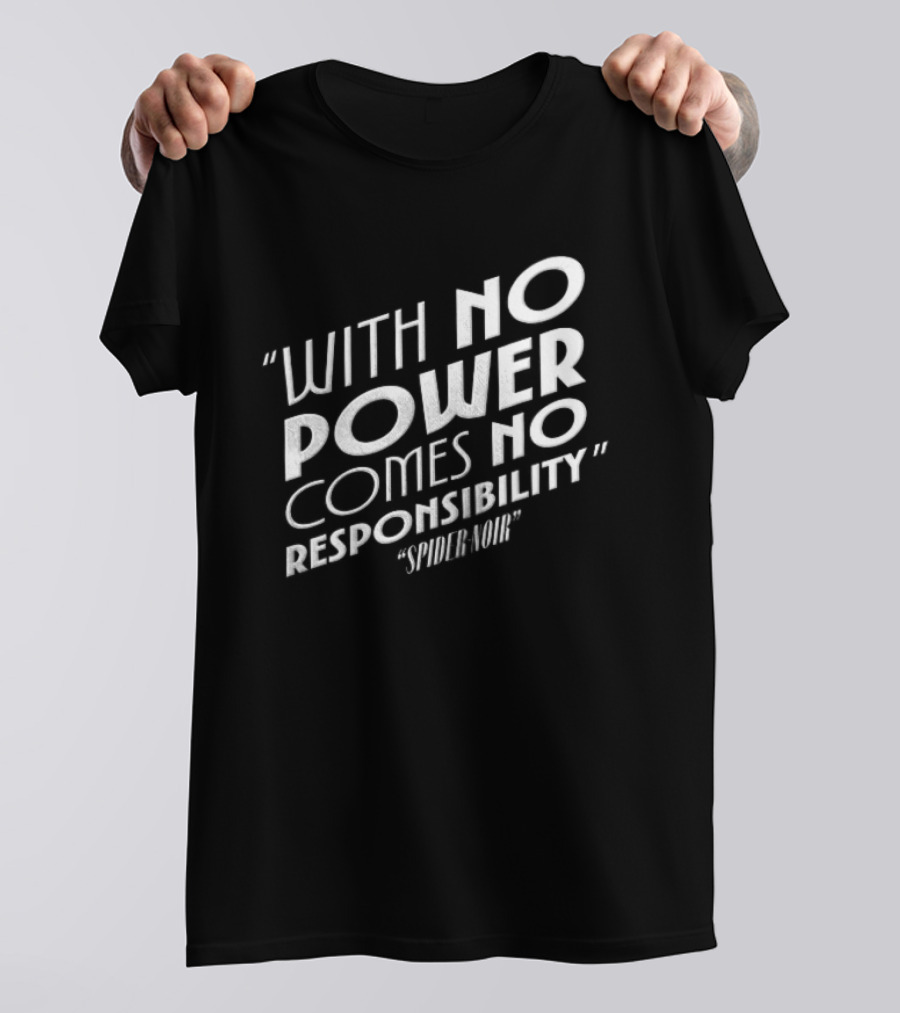 With No Power Comes No Responsibility Spider Noir T-Shirt