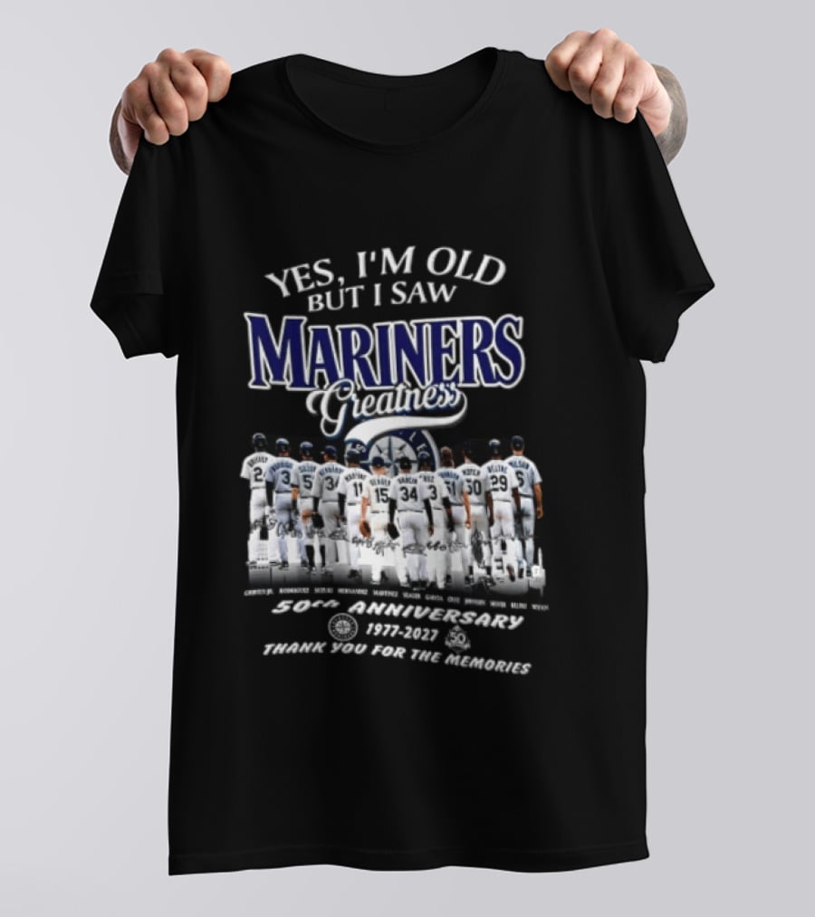 Yes I'm Old But I Saw Mariners Greatness 50th Anniversary Thank You For The Memories T-Shirt