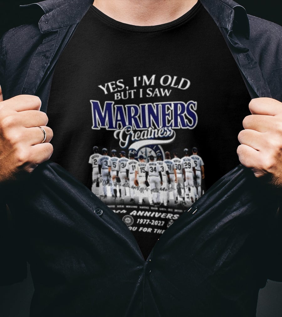Yes I'm Old But I Saw Mariners Greatness 50th Anniversary Thank You For The Memories T-Shirt