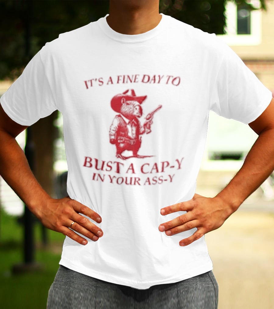 Capybara It's A Fine Day To Bust A Capy In Your Assy T-Shirt