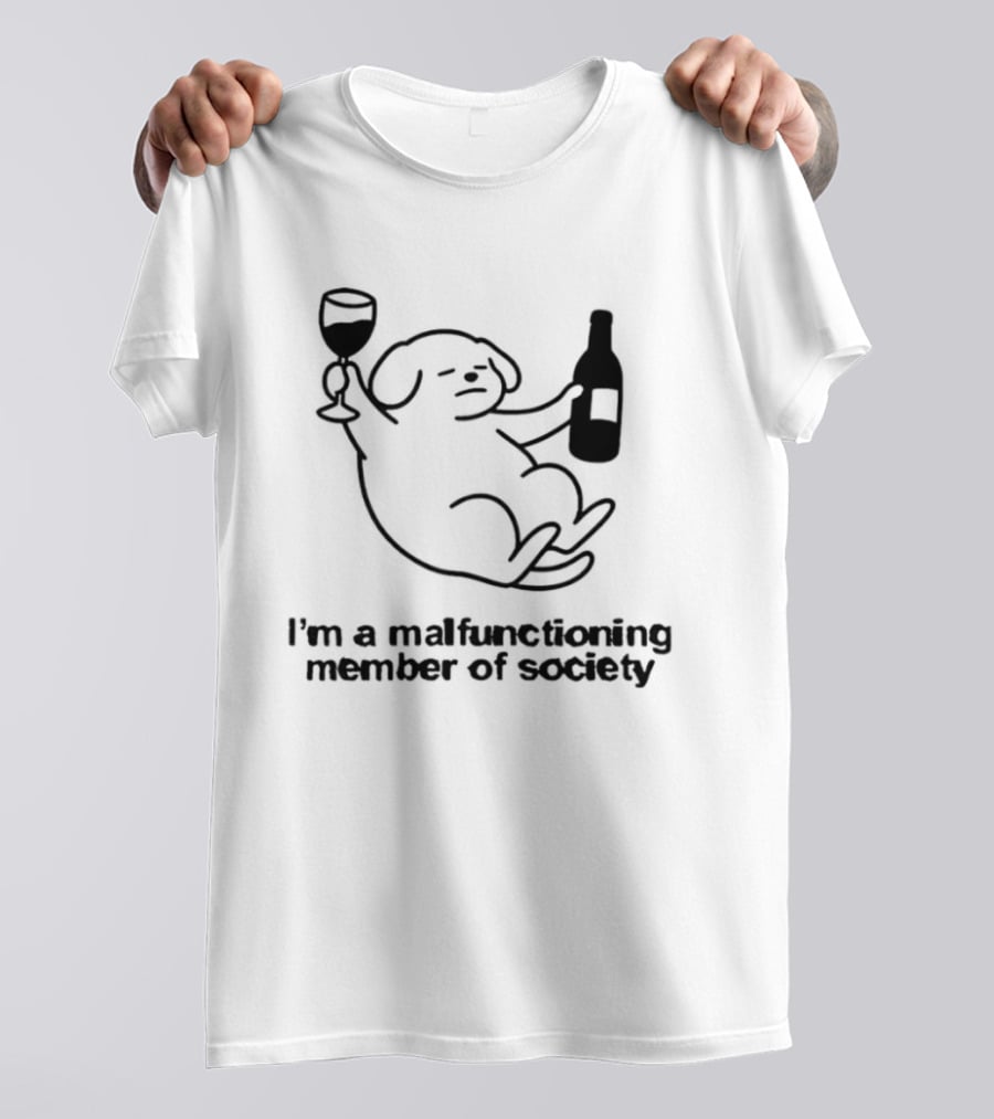 I'm A Malfunctioning Member Of Society Dog Holding Wine T-Shirt