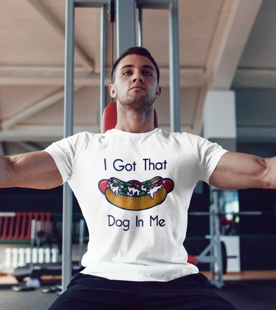 I Got That Dog In Me Hot Dog Food Meme T-Shirt
