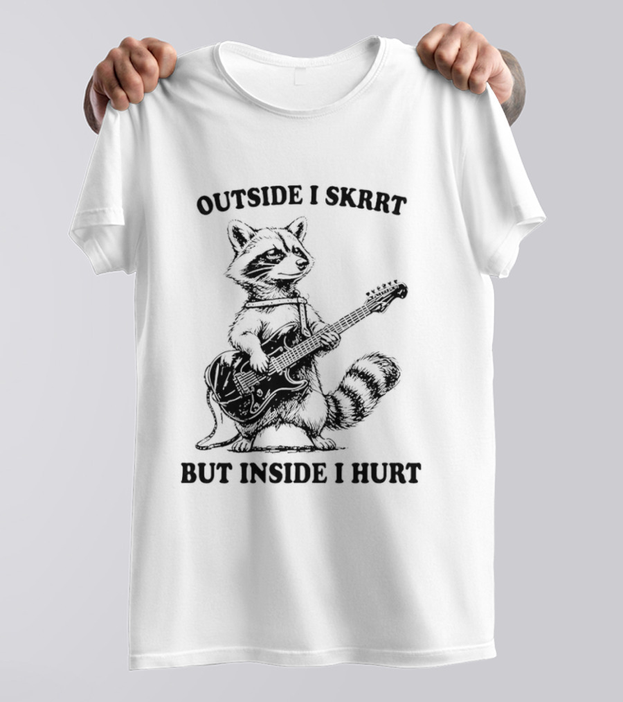 Raccoon Playing Guitar Outside I Skrrt But Inside I Hurt T-Shirt