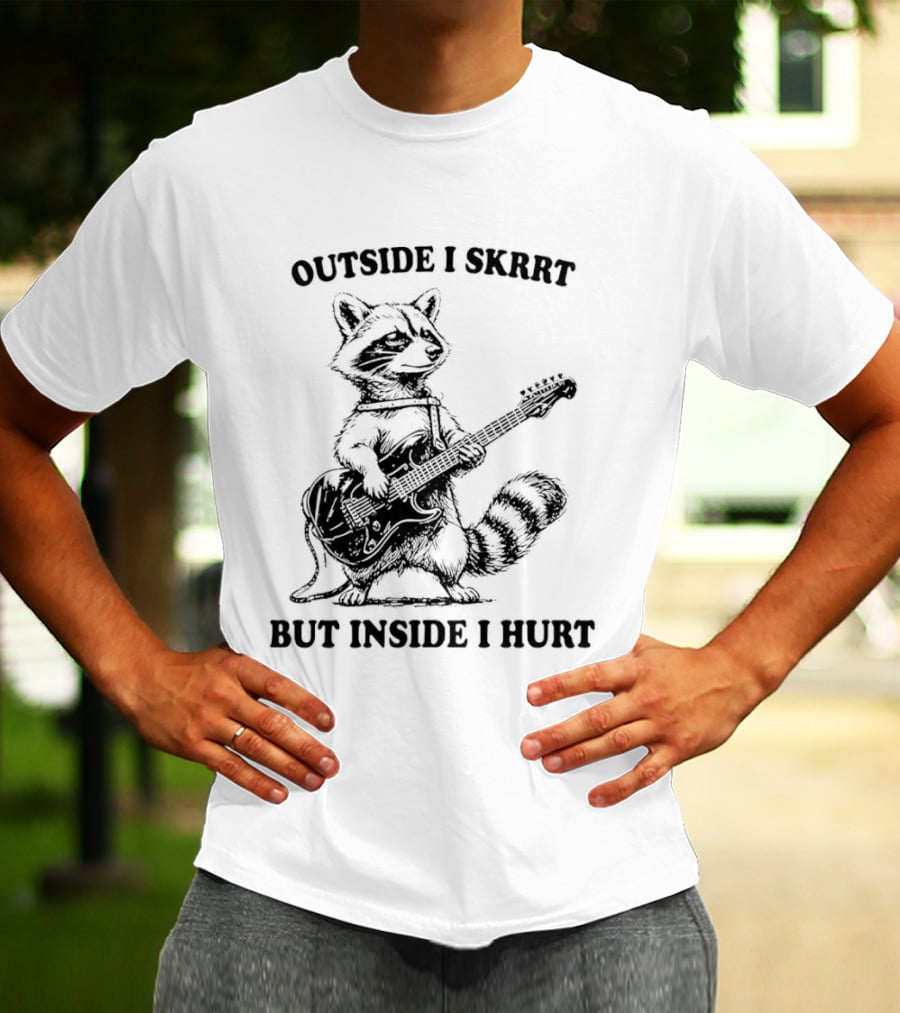 Raccoon Playing Guitar Outside I Skrrt But Inside I Hurt T-Shirt