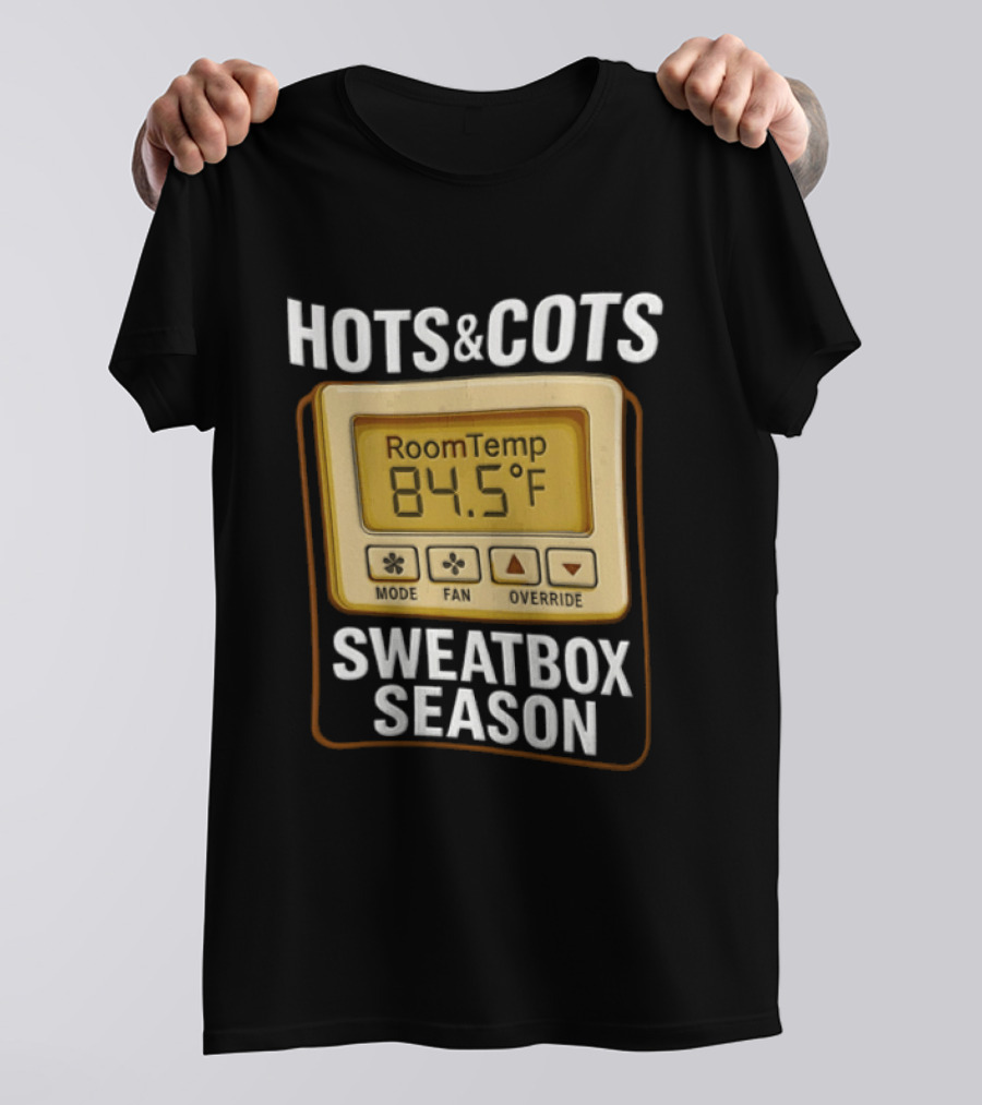 Hots And Cots Sweatbox Season Room Temp 84.5°F T-Shirt
