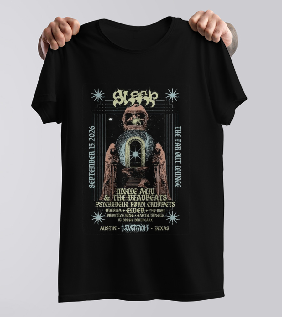 Sleep Uncle Acid & The Deadbeats Psychedelic Porn Crumpets The Far Out Lounge Austin TX September 13 2026 Levitation Festival T-Shirt