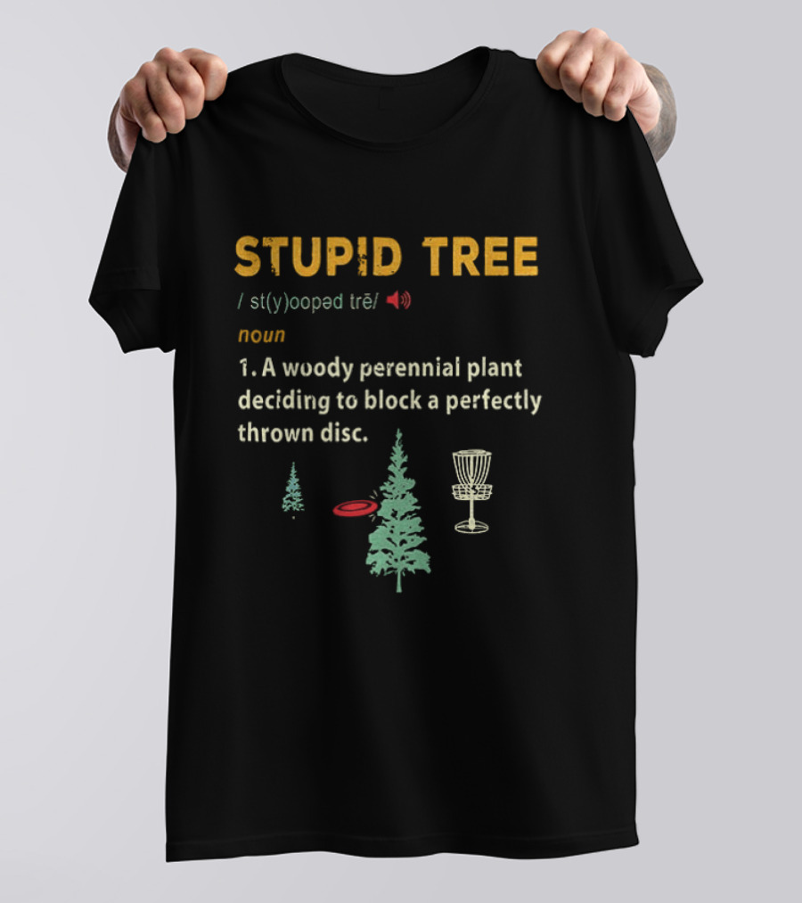 Stupid Tree Definition Woody Perennial Plant Blocking Thrown Disc T-Shirt