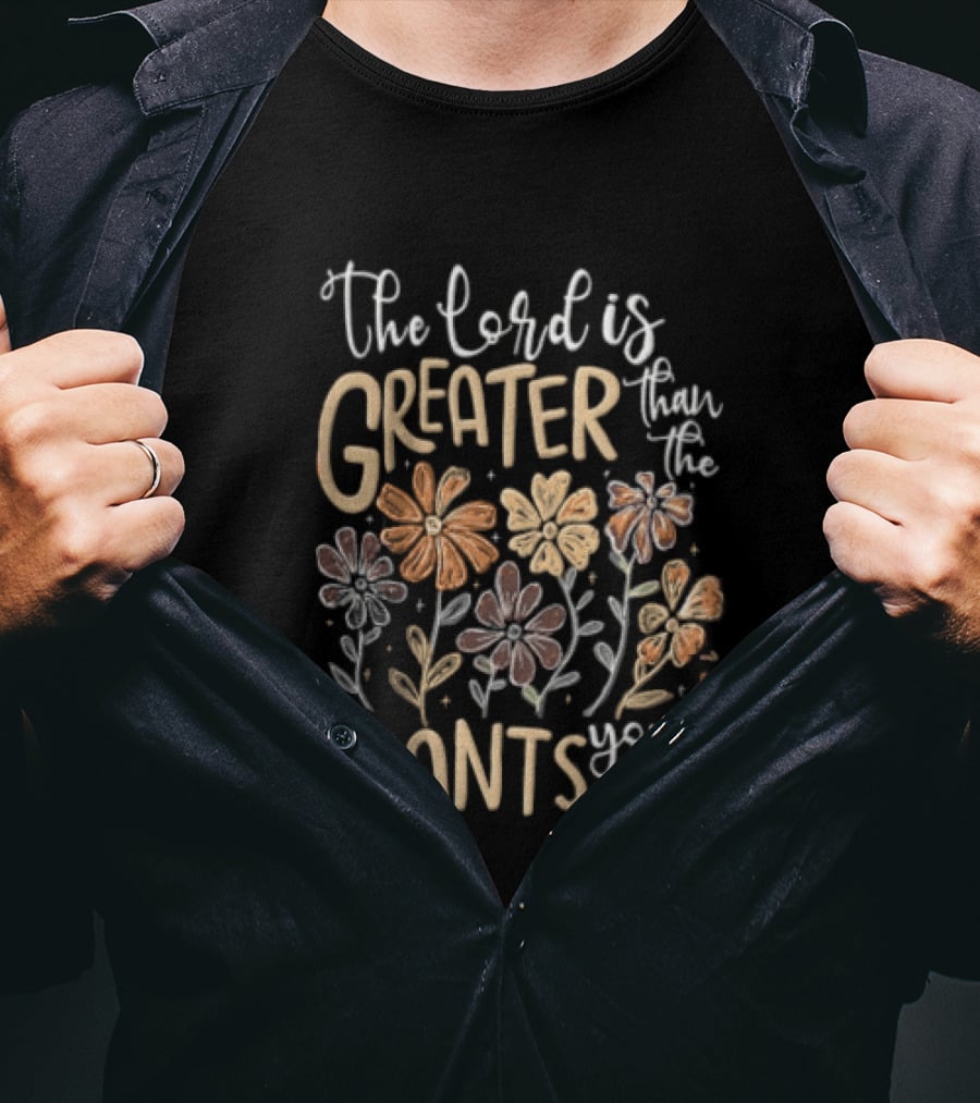 The Lord Is Greater With Floral Inspirational T-Shirt