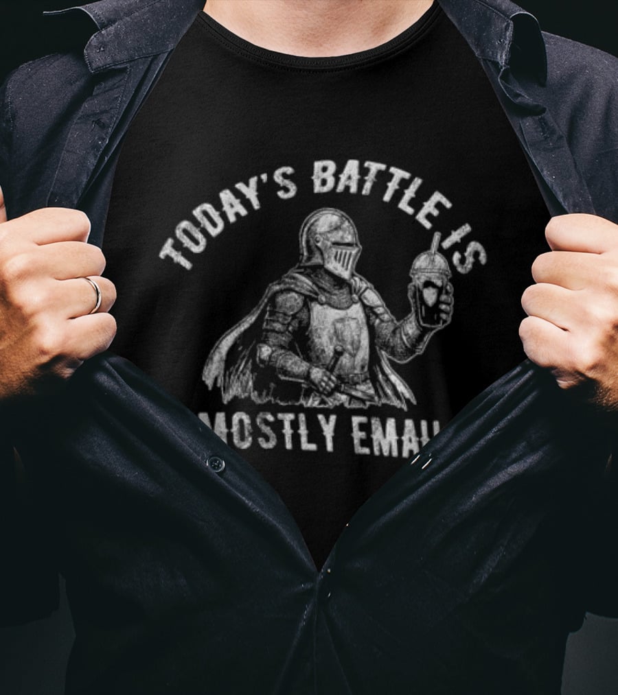 Today's Battle Is Mostly Emails Knight Holding Coffee Cup T-Shirt