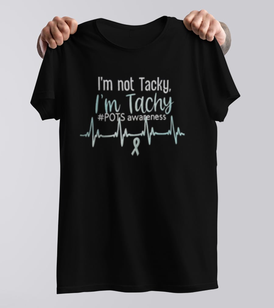 I'm Not Tacky I'm Tachy POTS Awareness EKG Heartbeat Ribbon T-Shirt
