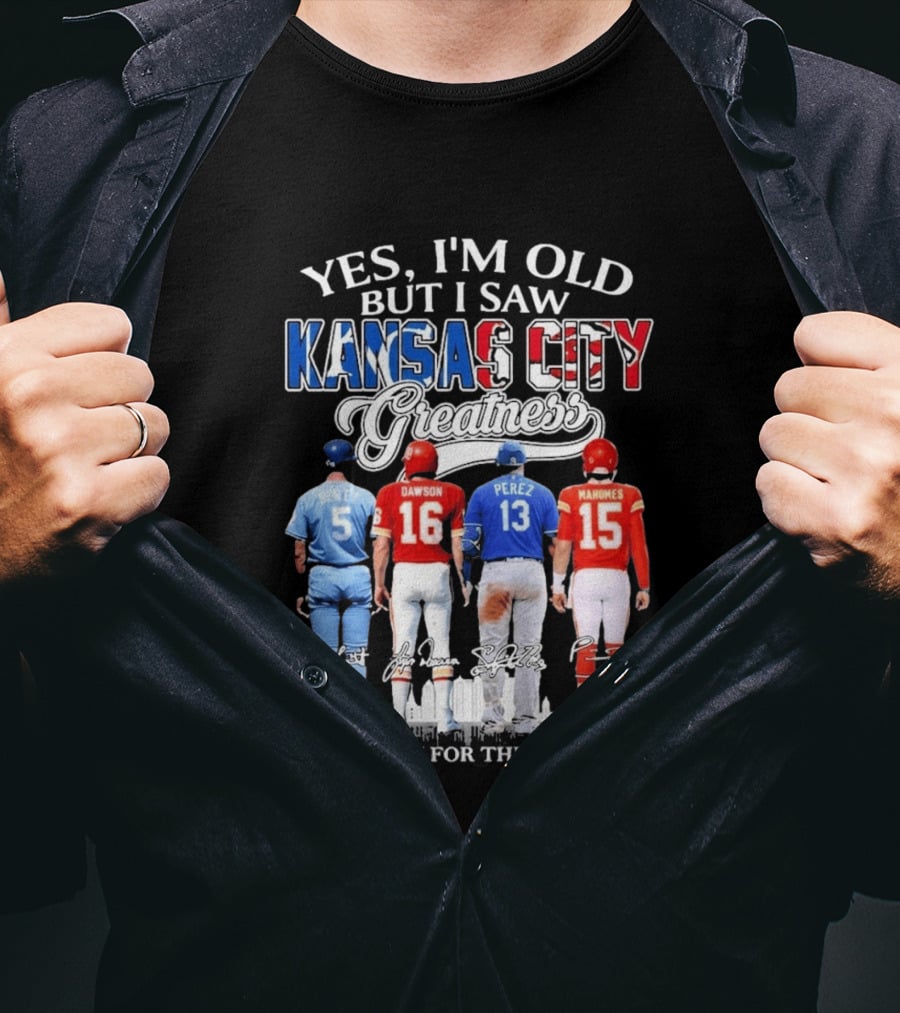 Yes I'm Old But I Saw Kansas City Greatness Brett Dawson Perez Mahomes Thank You For The Memories T-Shirt