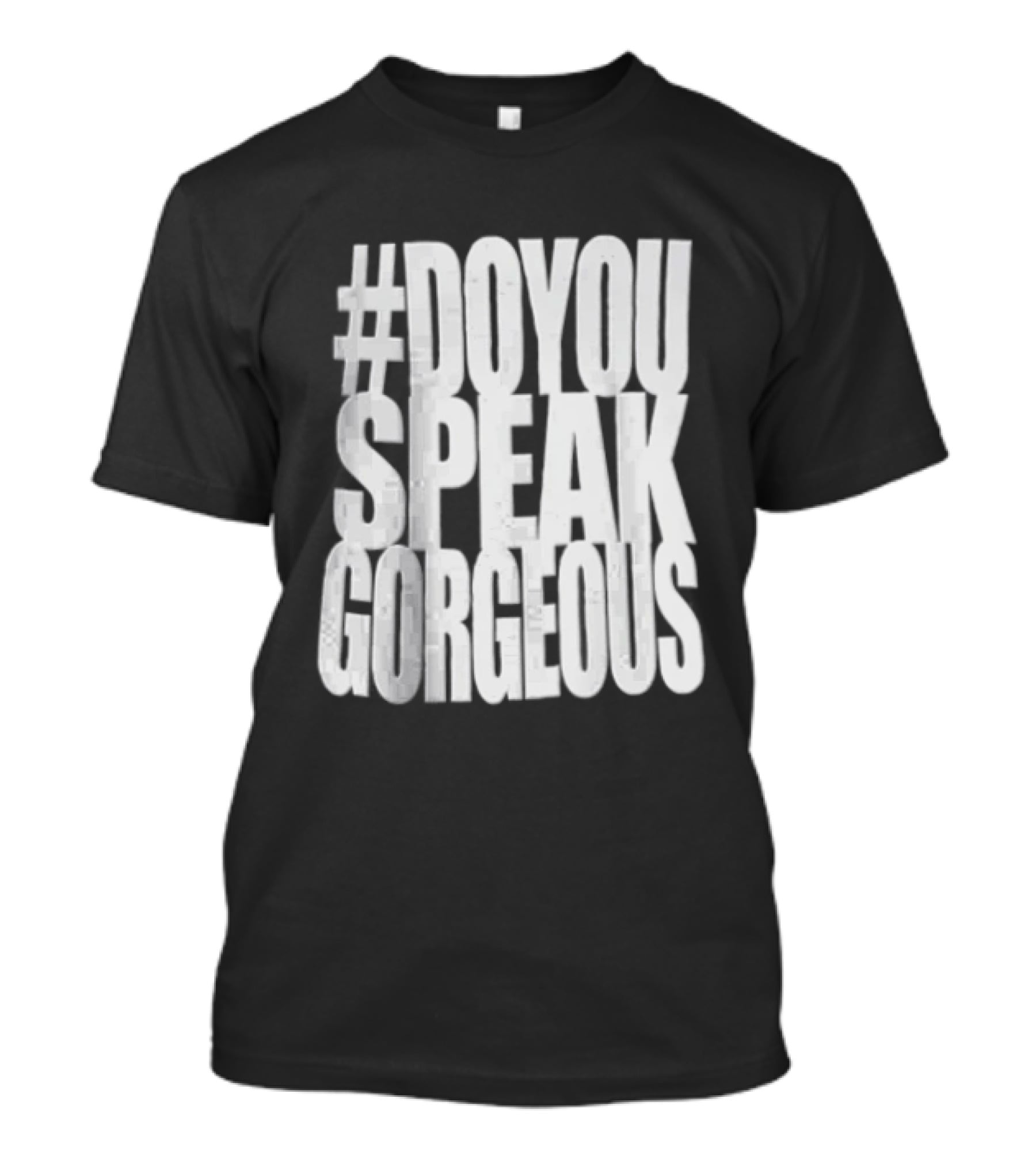 #DoYouSpeakGorgeous T-Shirt