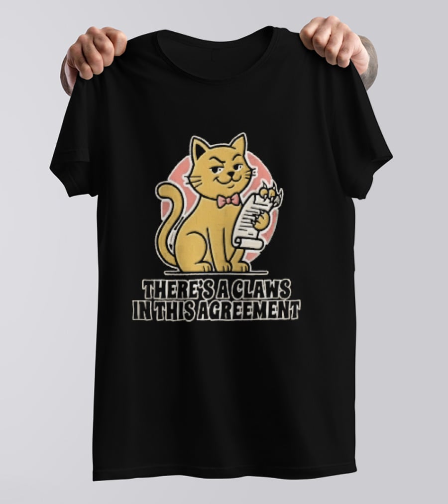 There's A Claws In This Agreement Smirking Cat Holding Document Scroll T-Shirt