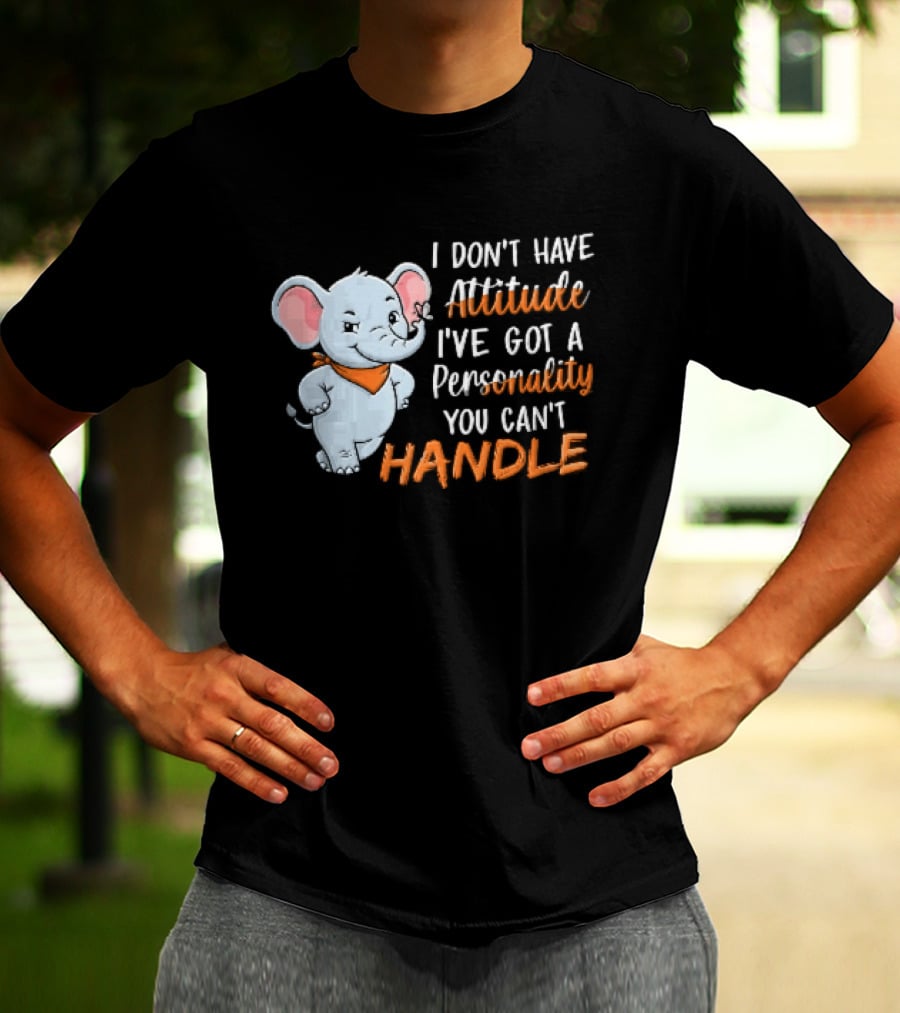 I Don't Have Attitude I've Got A Personality You Can't Handle Cartoon Elephant Orange Scarf T-Shirt