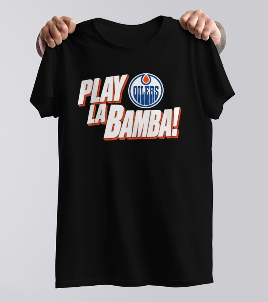 Oilers Play La Bamba Hockey Celebration T-Shirt