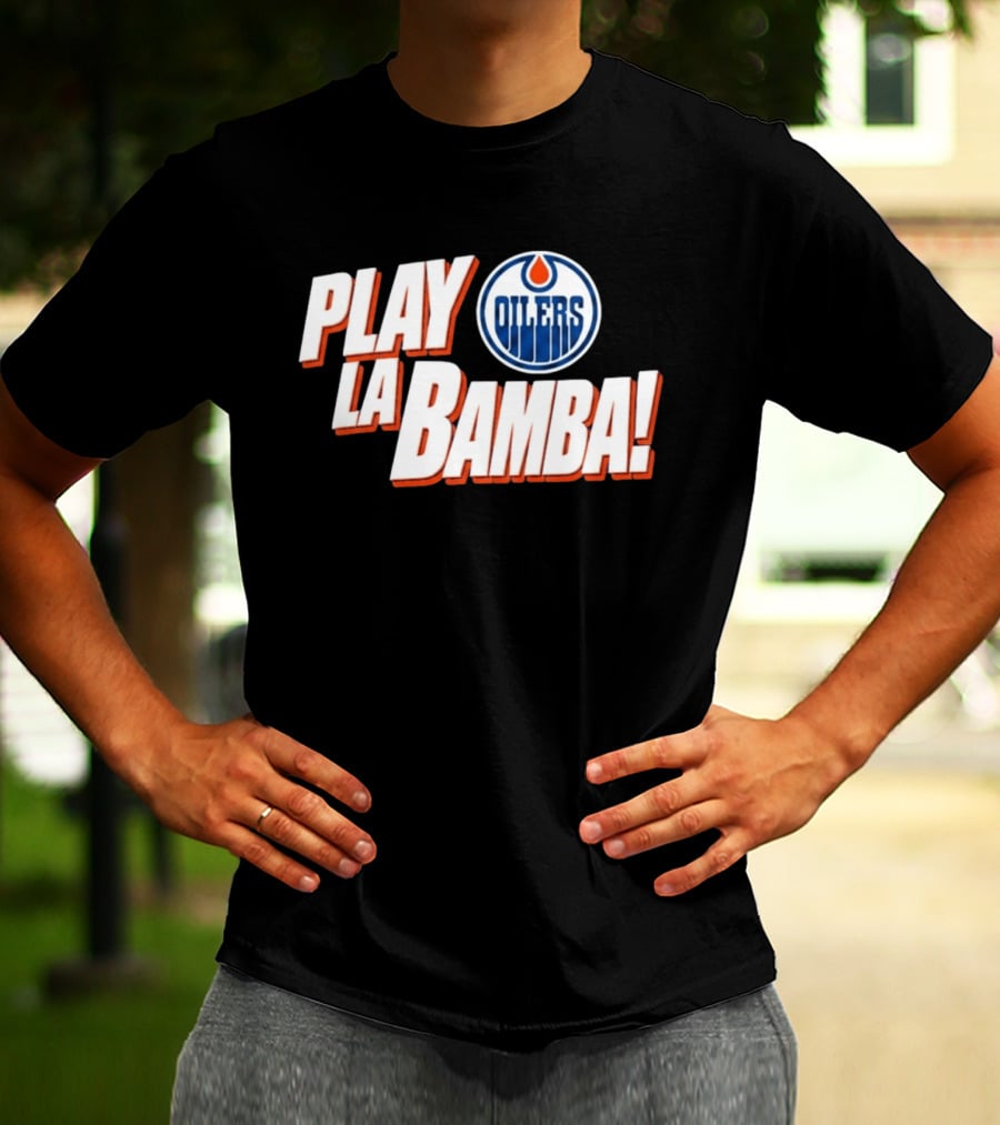 Oilers Play La Bamba Hockey Celebration T-Shirt