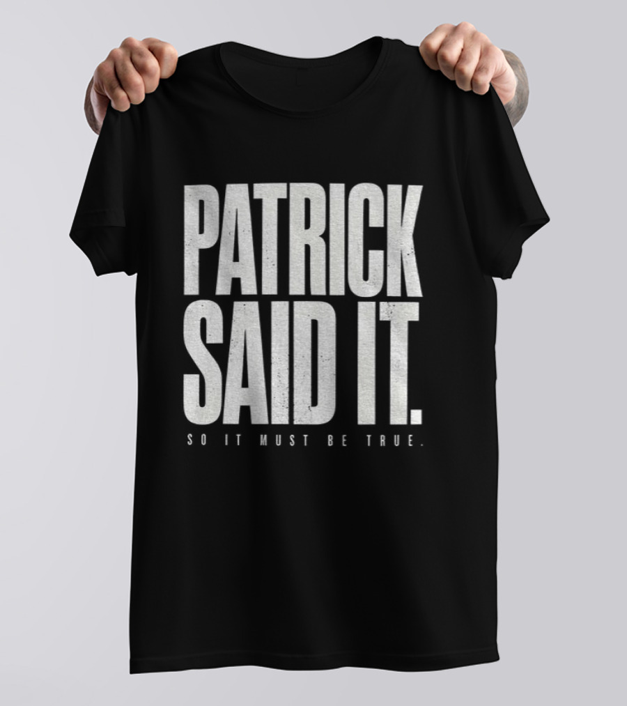 Patrick Said It So It Must Be True Lindsay Clancy Trial True Crime T-Shirt