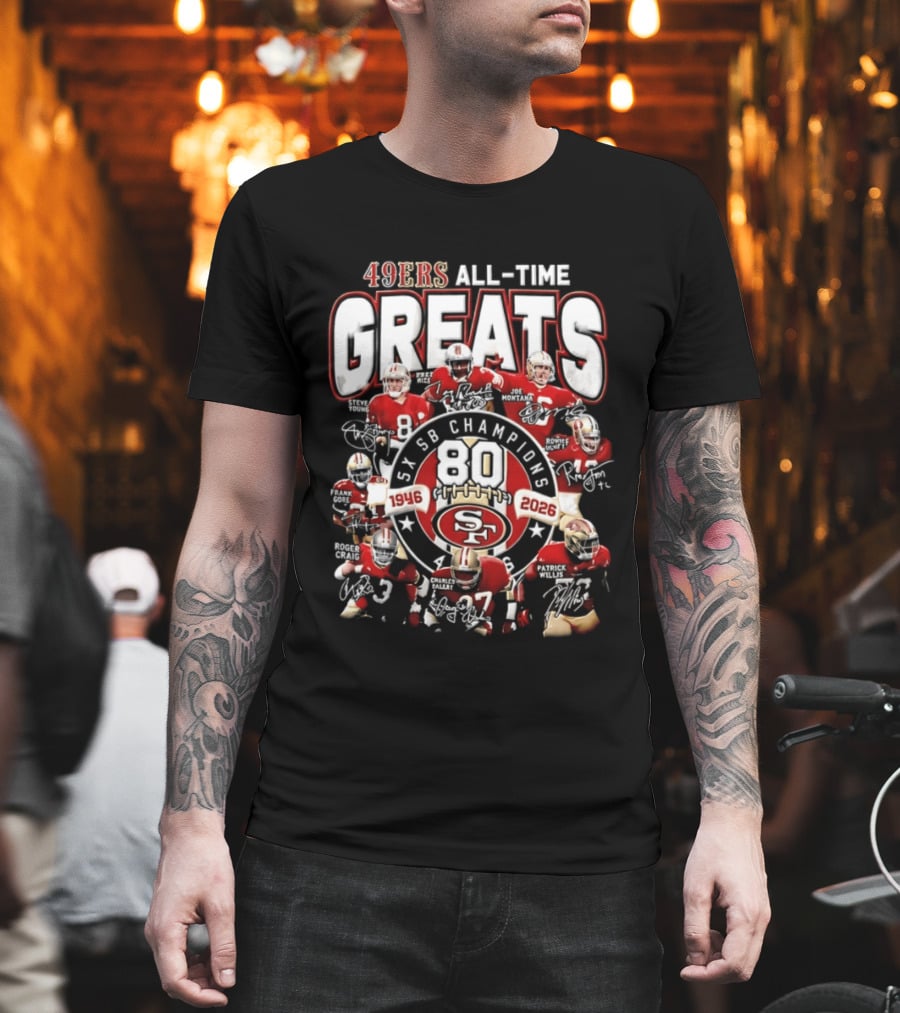San Francisco 49ers All Time Greats 80th Anniversary SB Champions 1946 2026 T-Shirt